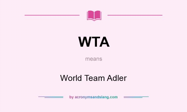 What does WTA mean? It stands for World Team Adler