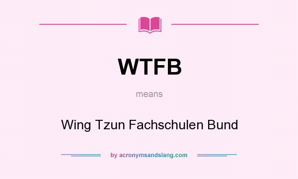 What does WTFB mean? It stands for Wing Tzun Fachschulen Bund
