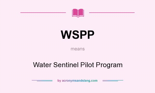 What does WSPP mean? It stands for Water Sentinel Pilot Program