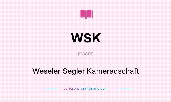 What does WSK mean? It stands for Weseler Segler Kameradschaft