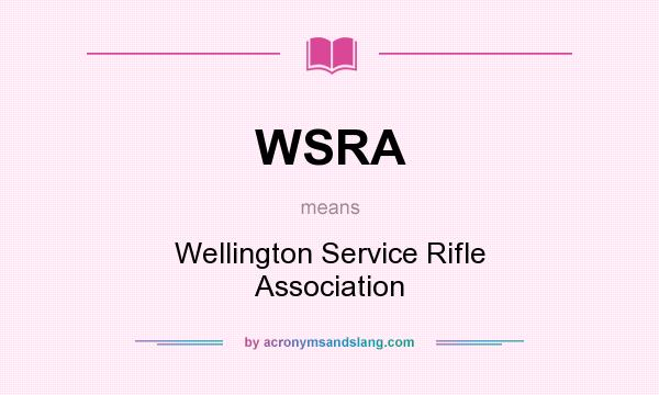 What does WSRA mean? It stands for Wellington Service Rifle Association