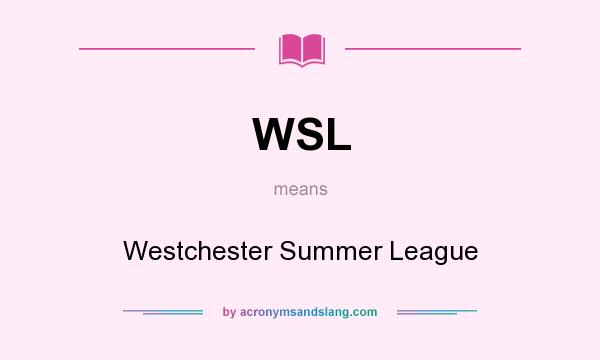 What does WSL mean? It stands for Westchester Summer League