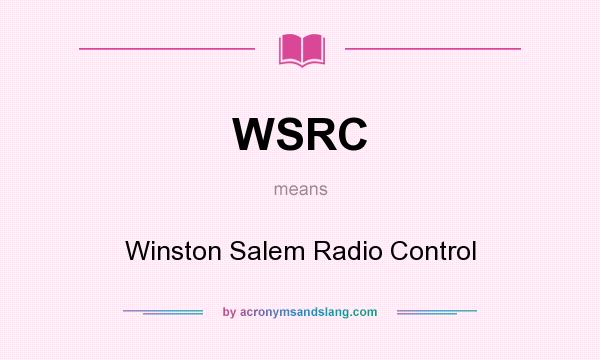 What does WSRC mean? It stands for Winston Salem Radio Control