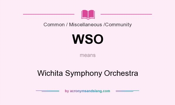 What does WSO mean? It stands for Wichita Symphony Orchestra