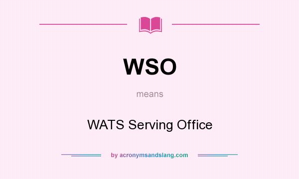 What does WSO mean? It stands for WATS Serving Office
