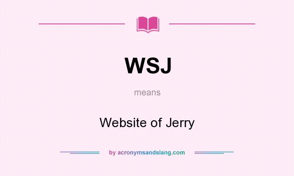 What does WSJ mean? It stands for Website of Jerry