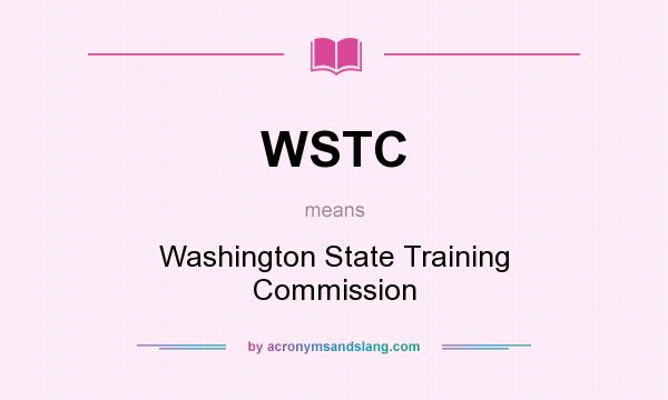 What does WSTC mean? It stands for Washington State Training Commission