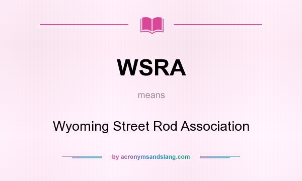 What does WSRA mean? It stands for Wyoming Street Rod Association