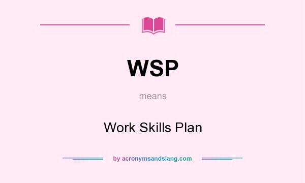 What does WSP mean? It stands for Work Skills Plan