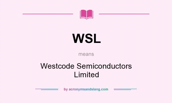 What does WSL mean? It stands for Westcode Semiconductors Limited