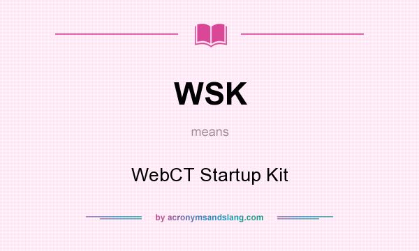 What does WSK mean? It stands for WebCT Startup Kit