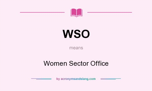 What does WSO mean? It stands for Women Sector Office