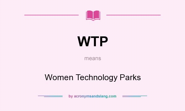 What does WTP mean? It stands for Women Technology Parks