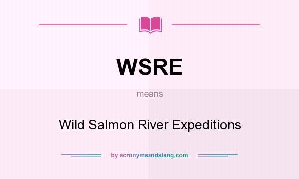 What does WSRE mean? It stands for Wild Salmon River Expeditions