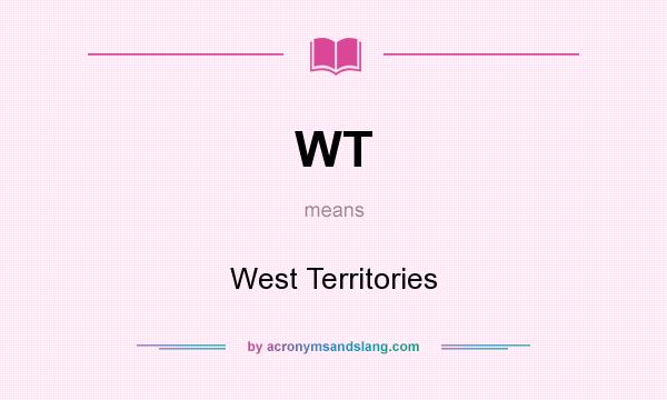 What does WT mean? It stands for West Territories
