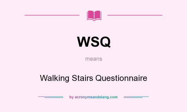 What does WSQ mean? It stands for Walking Stairs Questionnaire