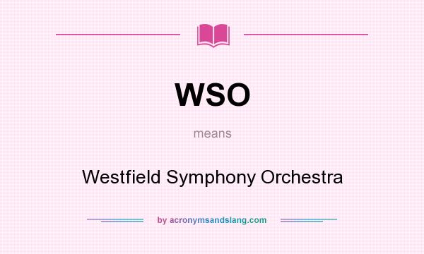 What does WSO mean? It stands for Westfield Symphony Orchestra