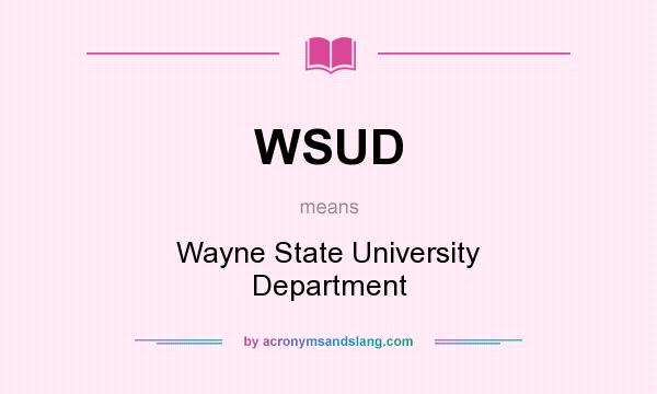 What does WSUD mean? It stands for Wayne State University Department