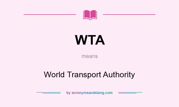 What does WTA mean? It stands for World Transport Authority