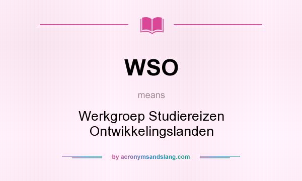 What does WSO mean? It stands for Werkgroep Studiereizen Ontwikkelingslanden