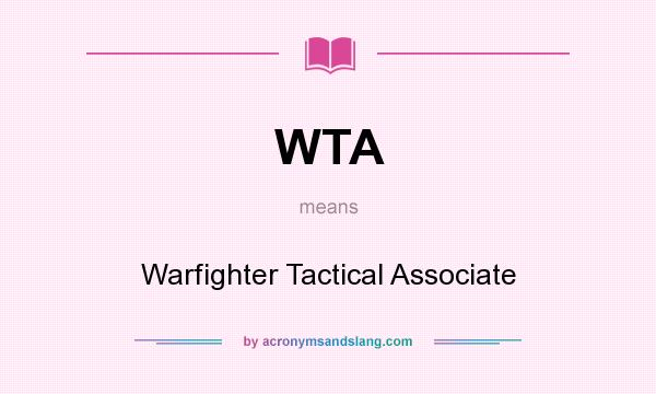 What does WTA mean? It stands for Warfighter Tactical Associate