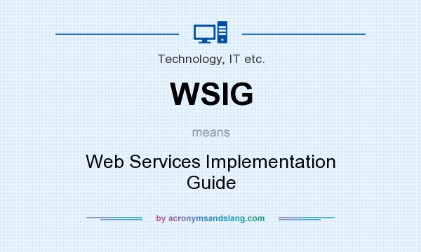 What does WSIG mean? It stands for Web Services Implementation Guide