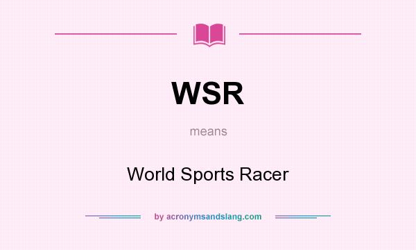 What does WSR mean? It stands for World Sports Racer