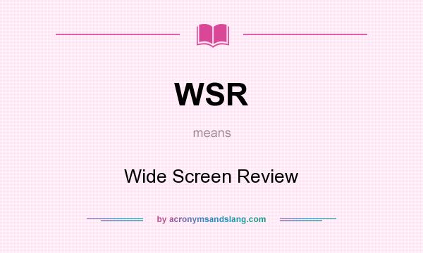 What does WSR mean? It stands for Wide Screen Review