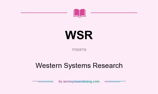 What does WSR mean? It stands for Western Systems Research