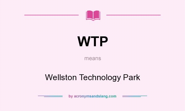 What does WTP mean? It stands for Wellston Technology Park