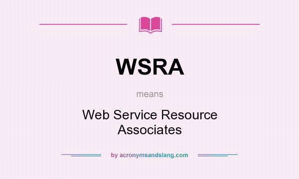 What does WSRA mean? It stands for Web Service Resource Associates