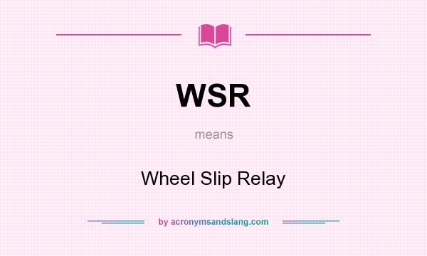 What does WSR mean? It stands for Wheel Slip Relay
