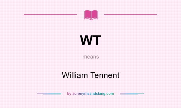 What does WT mean? It stands for William Tennent