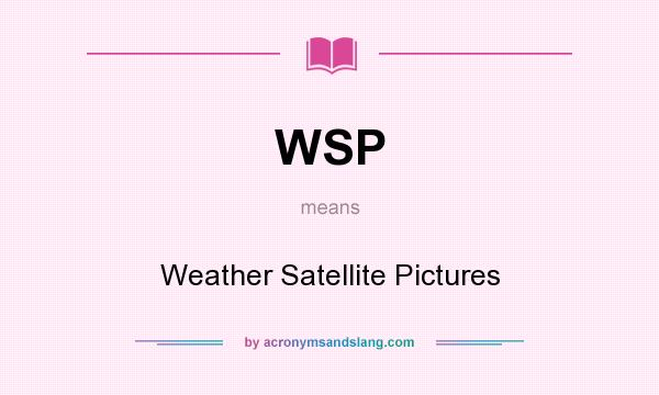 What does WSP mean? It stands for Weather Satellite Pictures