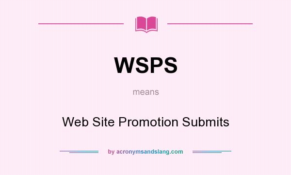 What does WSPS mean? It stands for Web Site Promotion Submits