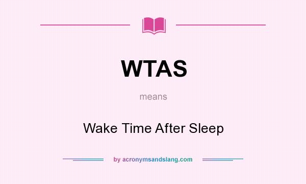 What does WTAS mean? It stands for Wake Time After Sleep