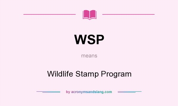 What does WSP mean? It stands for Wildlife Stamp Program
