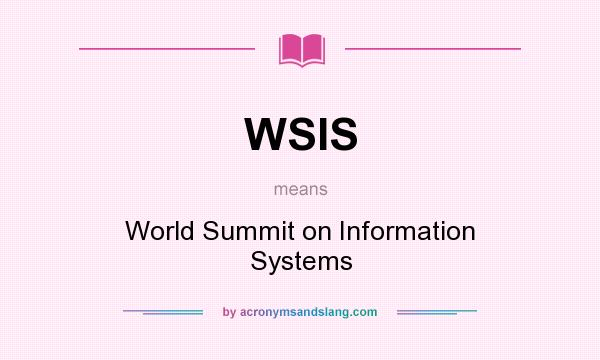 What does WSIS mean? It stands for World Summit on Information Systems