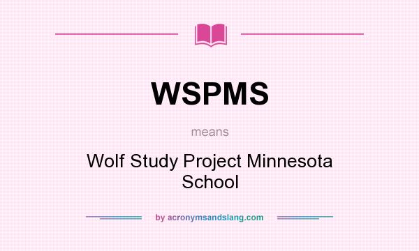 What does WSPMS mean? It stands for Wolf Study Project Minnesota School