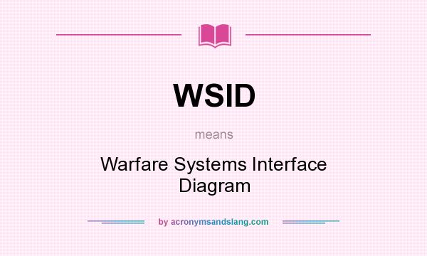 What does WSID mean? It stands for Warfare Systems Interface Diagram