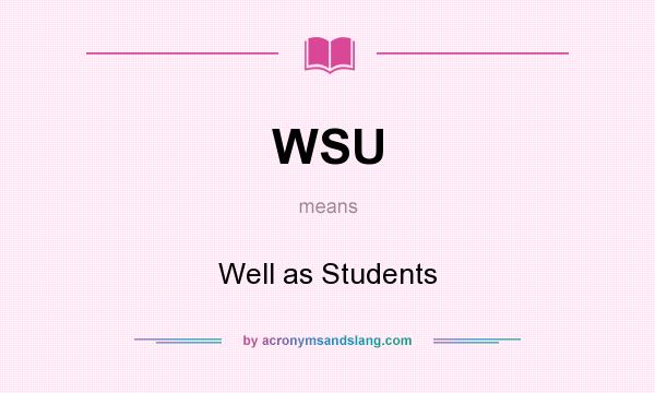What does WSU mean? It stands for Well as Students