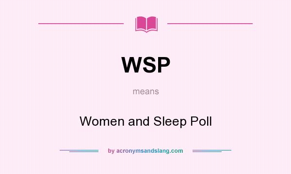 What does WSP mean? It stands for Women and Sleep Poll