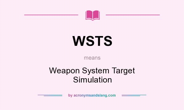 What does WSTS mean? It stands for Weapon System Target Simulation