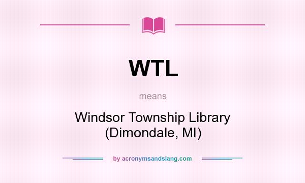 What does WTL mean? It stands for Windsor Township Library (Dimondale, MI)