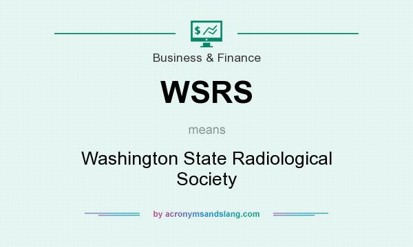 What does WSRS mean? It stands for Washington State Radiological Society