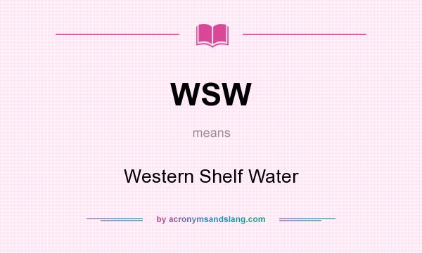 What does WSW mean? It stands for Western Shelf Water