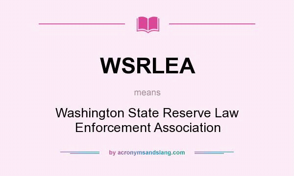 What does WSRLEA mean? It stands for Washington State Reserve Law Enforcement Association