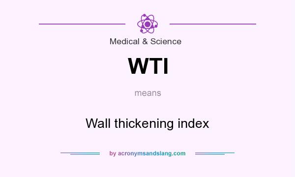 What does WTI mean? It stands for Wall thickening index
