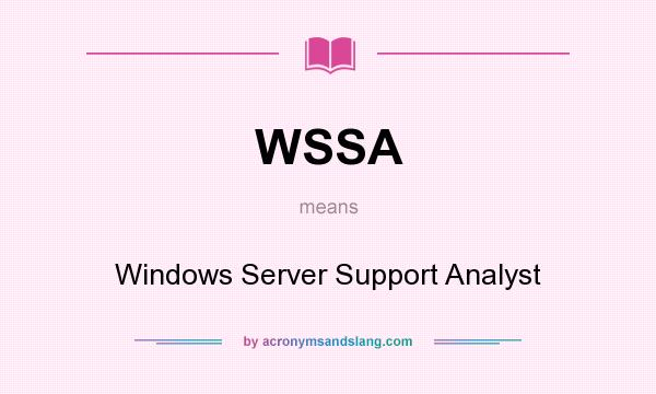 What does WSSA mean? It stands for Windows Server Support Analyst