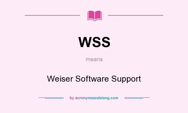 What does WSS mean? It stands for Weiser Software Support